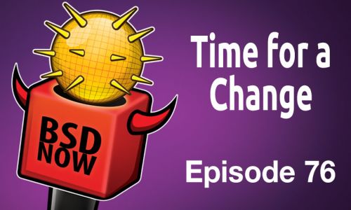 Time for a Change | BSD Now 76