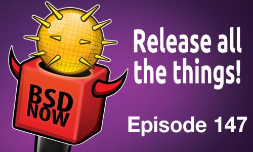Release all the things! | BSD Now 147