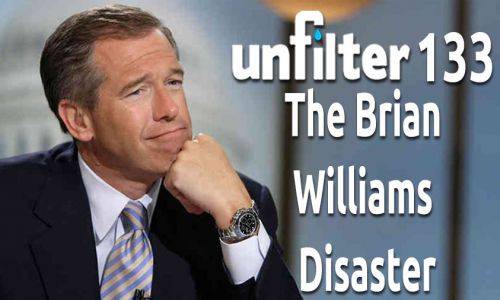 The Brian Williams Disaster | Unfilter 133