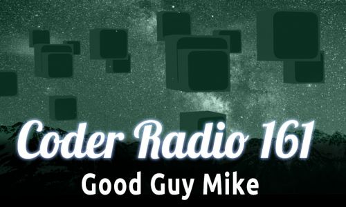 Good Guy Mike | CR 161