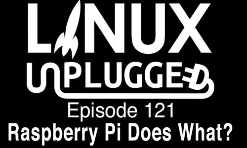 Raspberry Pi Does What? | LINUX Unplugged 121