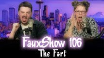 The Fart | FauxShow 106