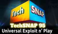 Universal Exploit n’ Play | TechSNAP 95