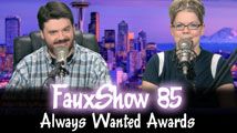 Always Wanted Awards | FauxShow 85