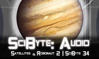 Satellites & Robonaut 2 | SciByte 34