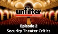 Security Theater Critics | Unfilter 2