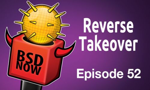 Reverse Takeover | BSD Now 52