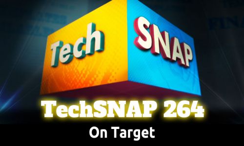 On Target | TechSNAP 264
