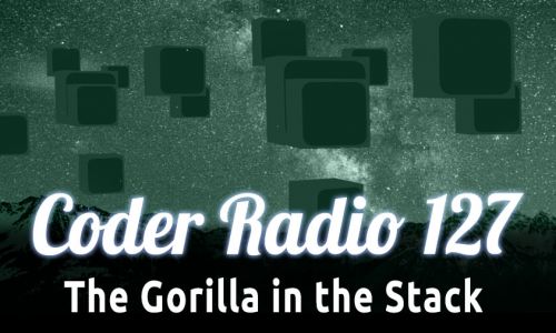 The Gorilla in the Stack | CR 127