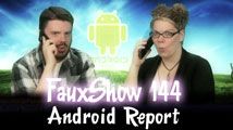 Android Report | FauxShow 144
