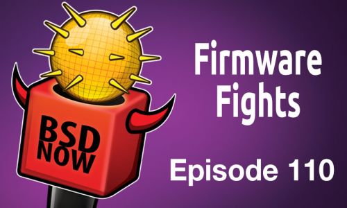 Firmware Fights | BSD Now 110