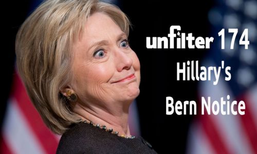 Hillary’s Bern Notice | Unfilter 174