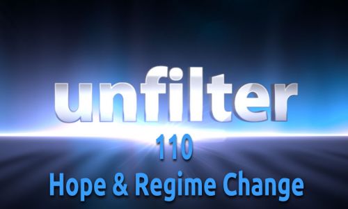 Hope & Regime Change | Unfilter 110