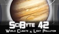 World Climate & Light Pollution | SciByte 42