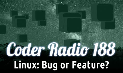 Linux: Bug or Feature? | CR 188