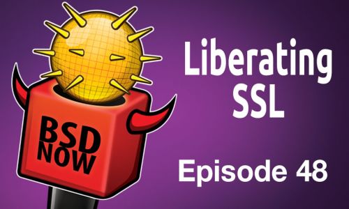 Liberating SSL | BSD Now 48
