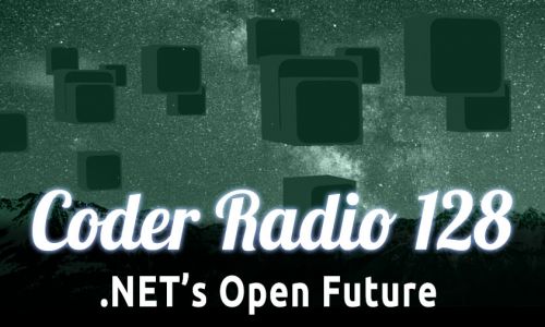 .NET’s Open Future | CR 128