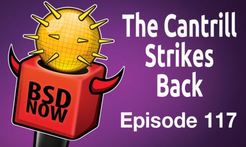 The Cantrill Strikes Back | BSD Now 117