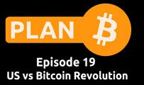 US vs Bitcoin Revolution | Plan B 19
