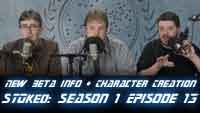 New Beta Info + Character Creation | STOked S1 E13