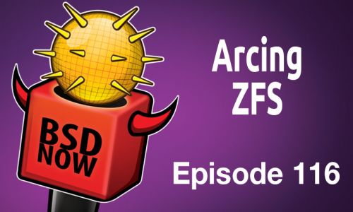 Arcing ZFS | BSD Now 116