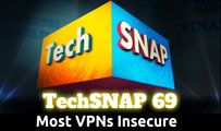 Most VPNs Insecure | TechSNAP 69