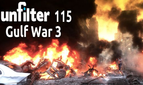 Gulf War 3 | Unfilter 115