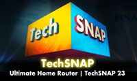 Ultimate Home Router | TechSNAP 23