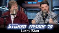 Lucky Shot | STOked 78