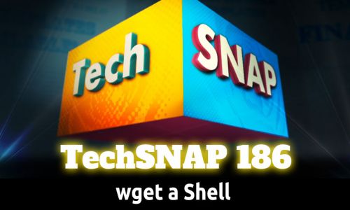 wget a Shell | TechSNAP 186