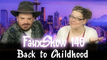 Back to Childhood | FauxShow 146