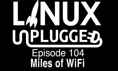 Miles of WiFi | LINUX Unplugged 104