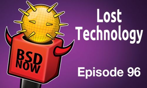 Lost Technology | BSD Now 96