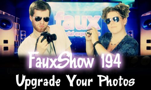 Upgrade Your Photos | FauxShow 194