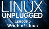 Wrath of Linus | LINUX Unplugged 5