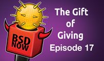 The Gift of Giving | BSD Now 17