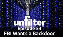FBI Wants a Backdoor | Unfilter 53