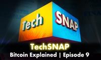 Bitcoin Explained | TechSNAP 9