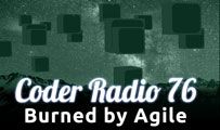 Burned by Agile | CR 76