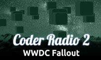 WWDC Fallout | CR 02