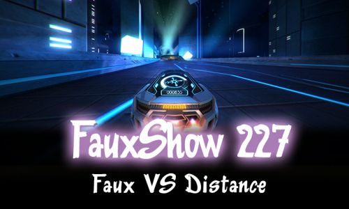 Faux VS Distance | FauxShow 227