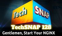 Gentlemen, Start Your NGINX | TechSNAP 128