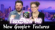 New Google+ Features | FauxShow 140