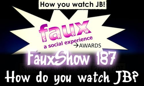 How do you watch JB? | FauxShow 187