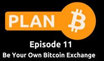 Be Your Own Bitcoin Exchange | Plan B 11