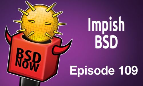 Impish BSD | BSD Now 109