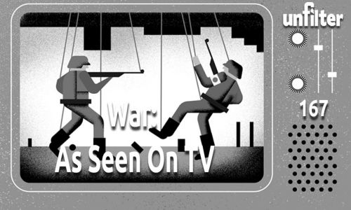 War: As Seen On TV | Unfilter 167
