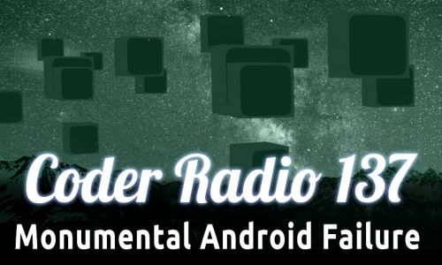 Monumental Android Failure | CR 137