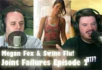 Megan Fox & Swine Flu: Joint Failures Episode 2