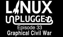 Graphical Civil War | LINUX Unplugged 33